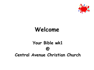 Welcome Your Bible wk1 @ Central Avenue Christian Church 
