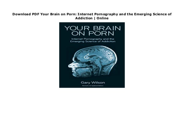 Download PDF Your Brain on Porn: Internet Pornography and the Emerginâ€¦