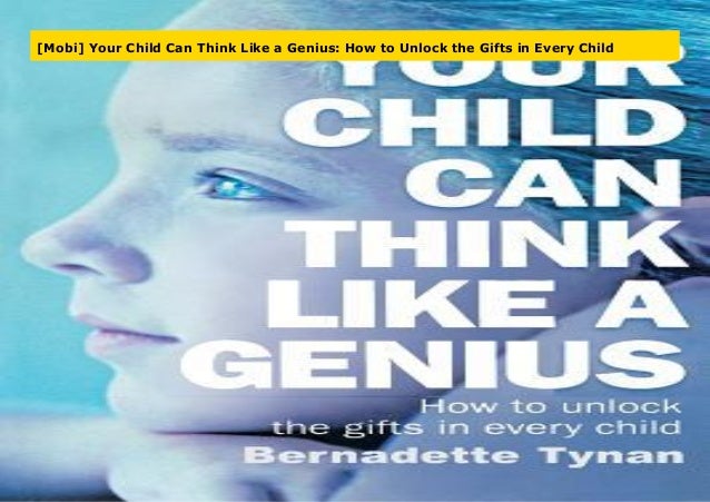 Mobi Your Child Can Think Like A Genius How To Unlock The Gifts In
