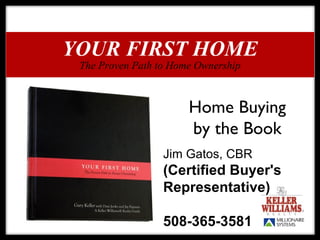 Jim Gatos, CBR  (Certified Buyer's Representative) 508-365-3581 