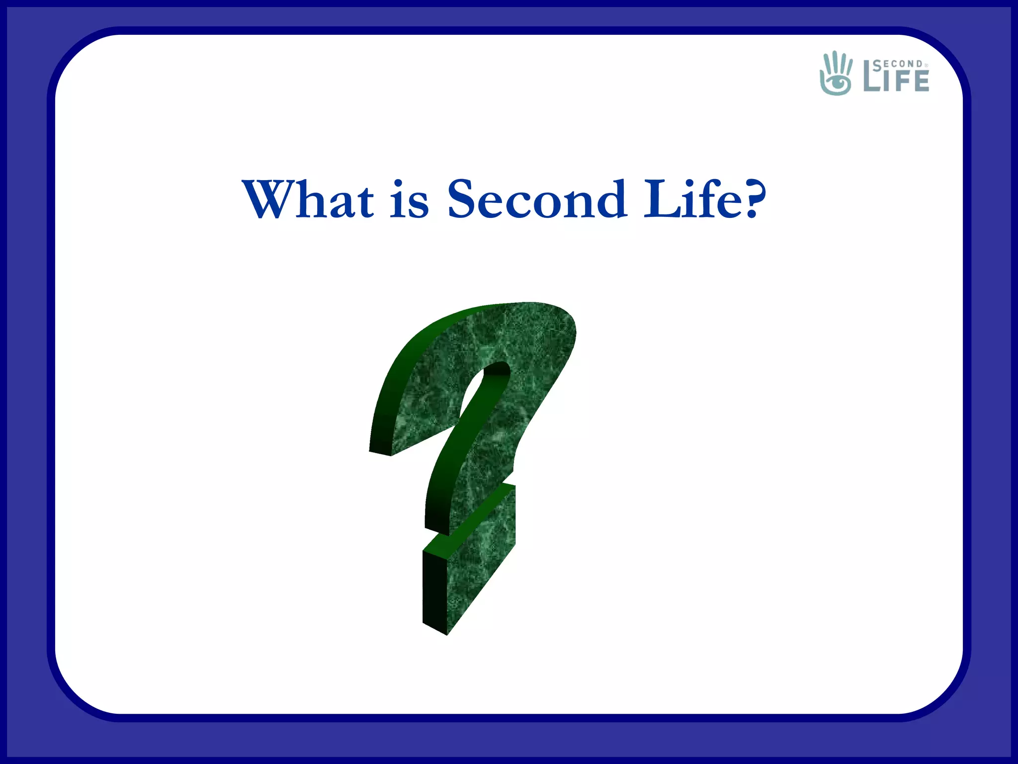 What is Second Life? ? 