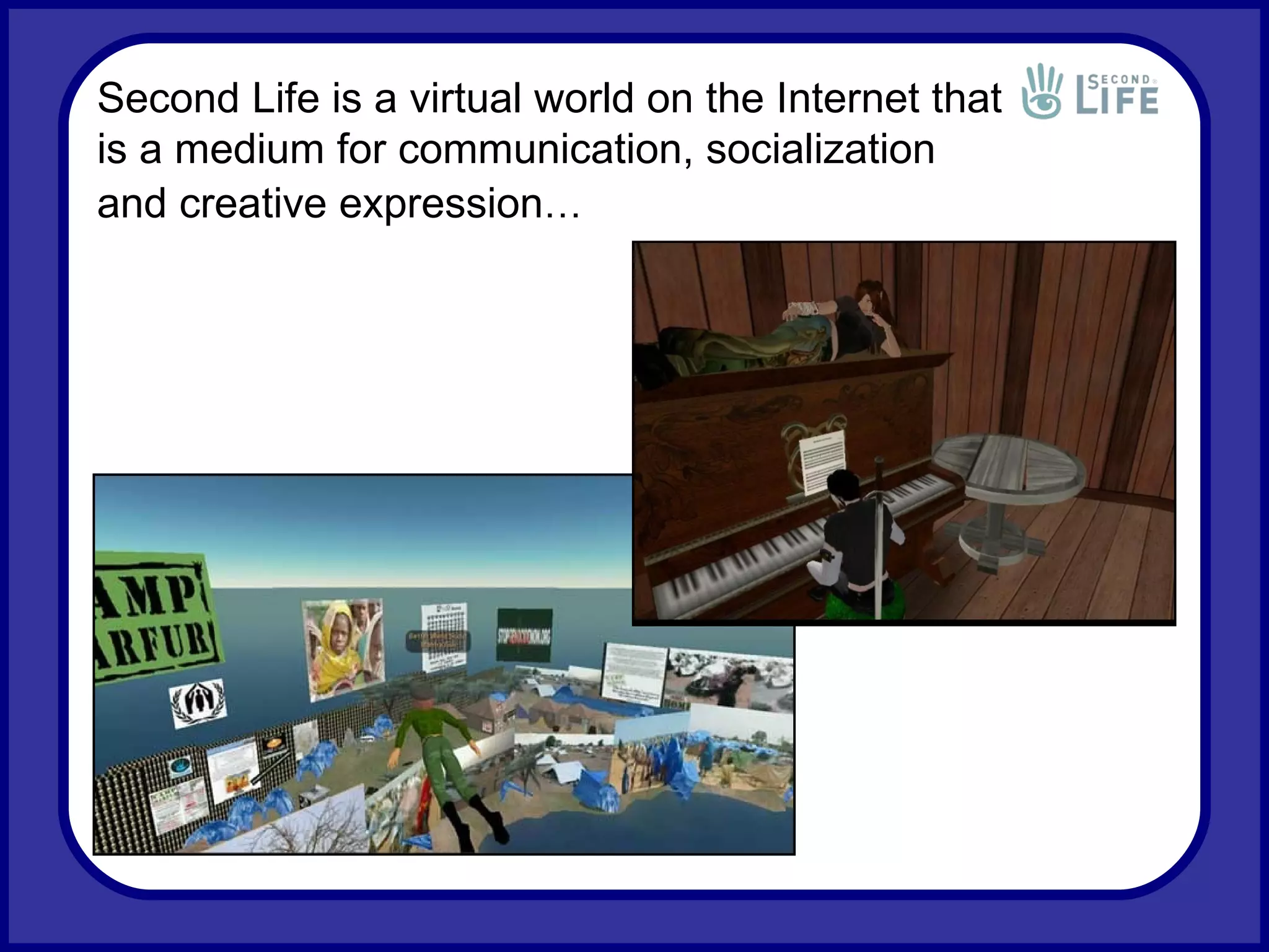 Second Life is a virtual world on the Internet that is a medium for communication, socialization and creative expression …   