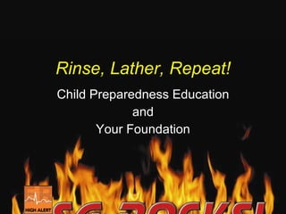 Rinse, Lather, Repeat! Child Preparedness Education and Your Foundation 