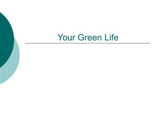 Your Green Life
 