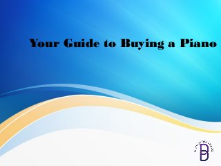 Your Guide to Buying a Piano
 