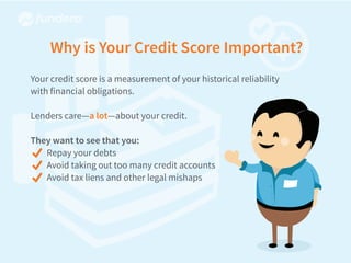 Why is Your Credit Score Important?
Your credit score is a measurement of your historical reliability
with financial oblig...