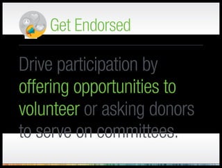 Get Endorsed
Create emotional
attachment by giving your
investors something they
can be proud of.
 