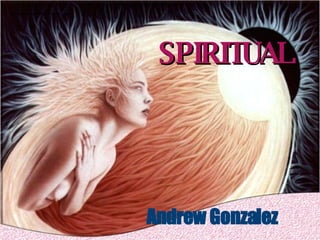 Andrew Gonzalez SPIRITUAL 