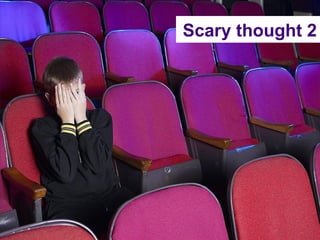 Scary thought 2 