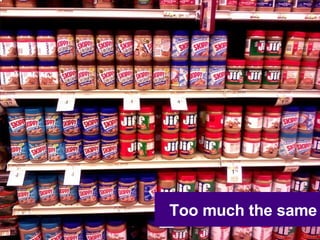 Too much the same 