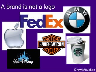 A brand is not a logo Drew McLellan 