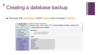 +
Creating a database backup
 Choose the database, click Export and choose Custom
 
