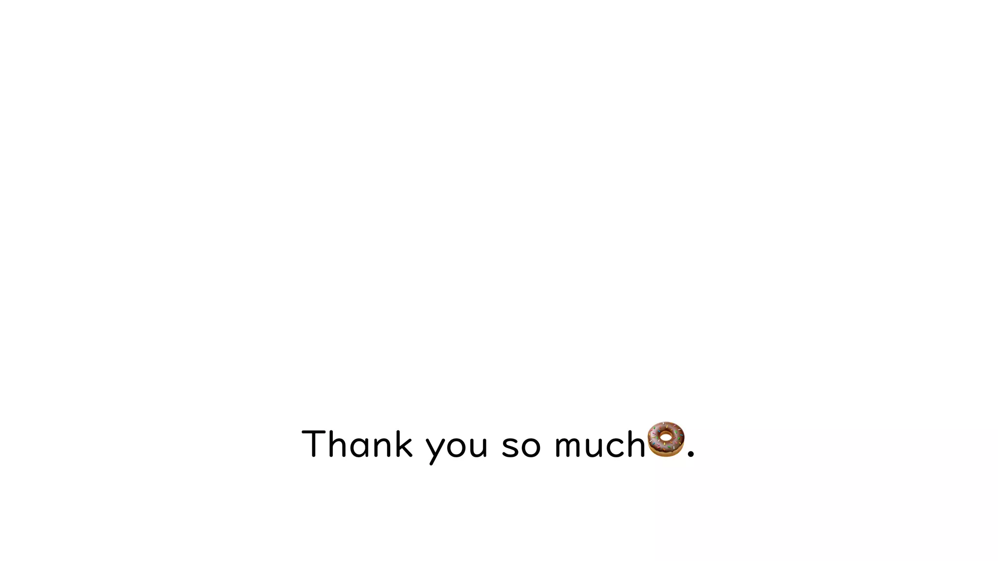 Thank you so much🍩.
 