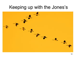 Keeping up with the Jones’s 