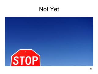 Not Yet 