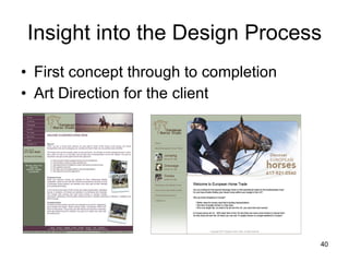 Insight into the Design Process First concept through to completion Art Direction for the client 