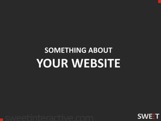 SOMETHING ABOUT
YOUR WEBSITE
 
