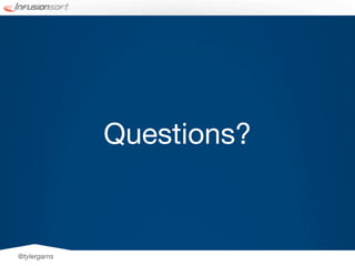 Questions?


@tylergarns
 