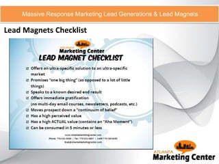 Lead Magnets Checklist
Massive Response Marketing Lead Generations & Lead Magnets
 