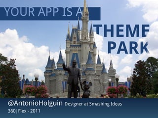 Your App Is A Theme Park - Antonio Holguin - 360|Flex