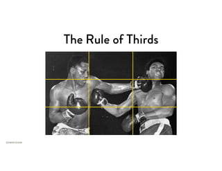 The Rule of Thirds
 