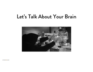 Let’s Talk About Your Brain
 