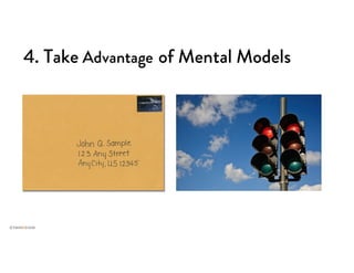 4. Take Advantage of Mental Models
 