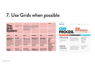 7. Use Grids when possible
 