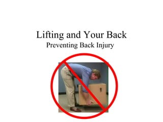 Lifting and Your Back Preventing Back Injury 