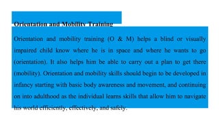 Orientation & Mobility for sensory impairment (Visual impairment and ...