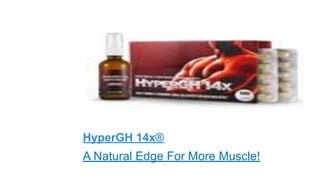 HyperGH 14x®
A Natural Edge For More Muscle!
 