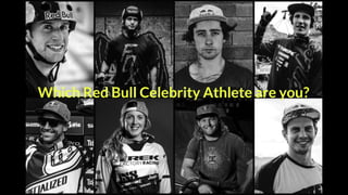 Which Red Bull Celebrity Athlete are you?
 