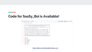 Code for SaaSy_Boi is Available!
https://github.com/erickgalinkin/saas_cnc
 