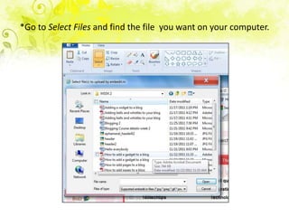 *Go to Select Files and find the file you want on your computer.
 