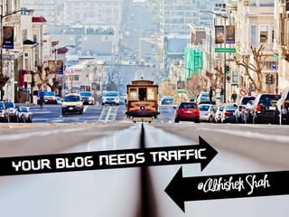 Your Blog Needs Traffic