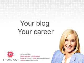 Your blog
Your career
 