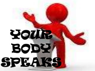 YOUR
 BODY
SPEAKS
 