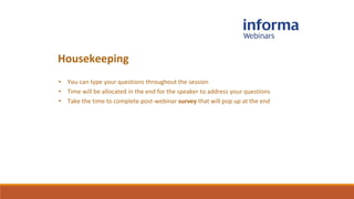 Housekeeping
• You can type your questions throughout the session
• Time will be allocated in the end for the speaker to address your questions
• Take the time to complete post-webinar survey that will pop up at the end
 