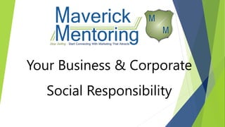 Your Business & Corporate
Social Responsibility
 