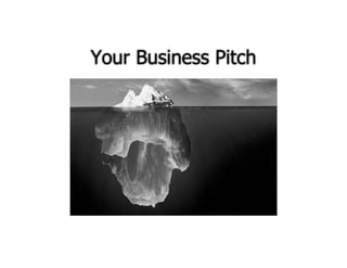 Your Business Pitch
 