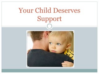 Your Child Deserves
Support
 