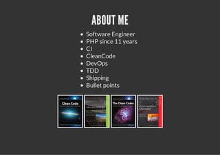 ABOUT ME
Software Engineer
PHP since 11 years
CI
CleanCode
DevOps
TDD
Shipping
Bullet points
 