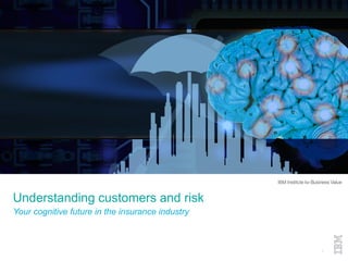 ©2015 IBM Corporation1 19 October 2015
Your cognitive future in the insurance industry
Understanding customers and risk
 