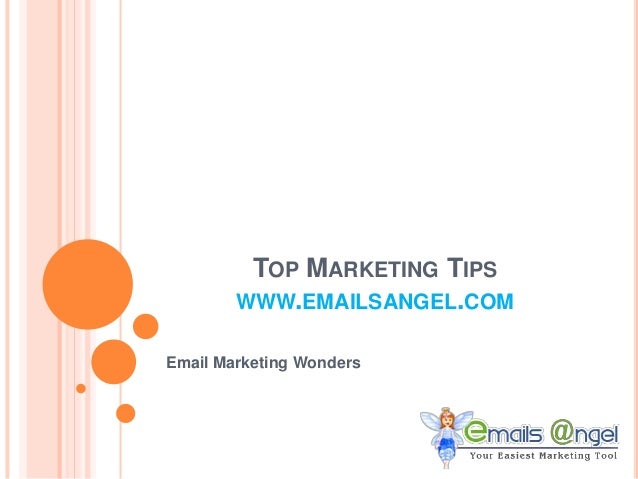 TOP MARKETING TIPS
WWW.EMAILSANGEL.COM
Email Marketing Wonders
 