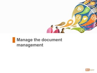 14
Manage the document
management
14
 