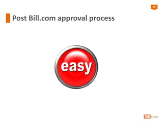 19
Post Bill.com approval process
 