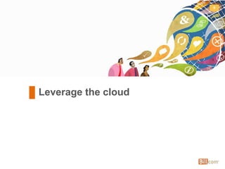 9
Leverage the cloud
9
 