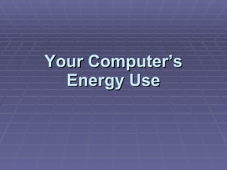 Your Computer’s Energy Use 