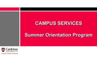 CAMPUS SERVICES Summer Orientation Program 