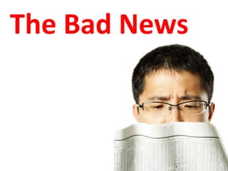 The Bad News
 